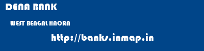 DENA BANK  WEST BENGAL HAORA    banks information 